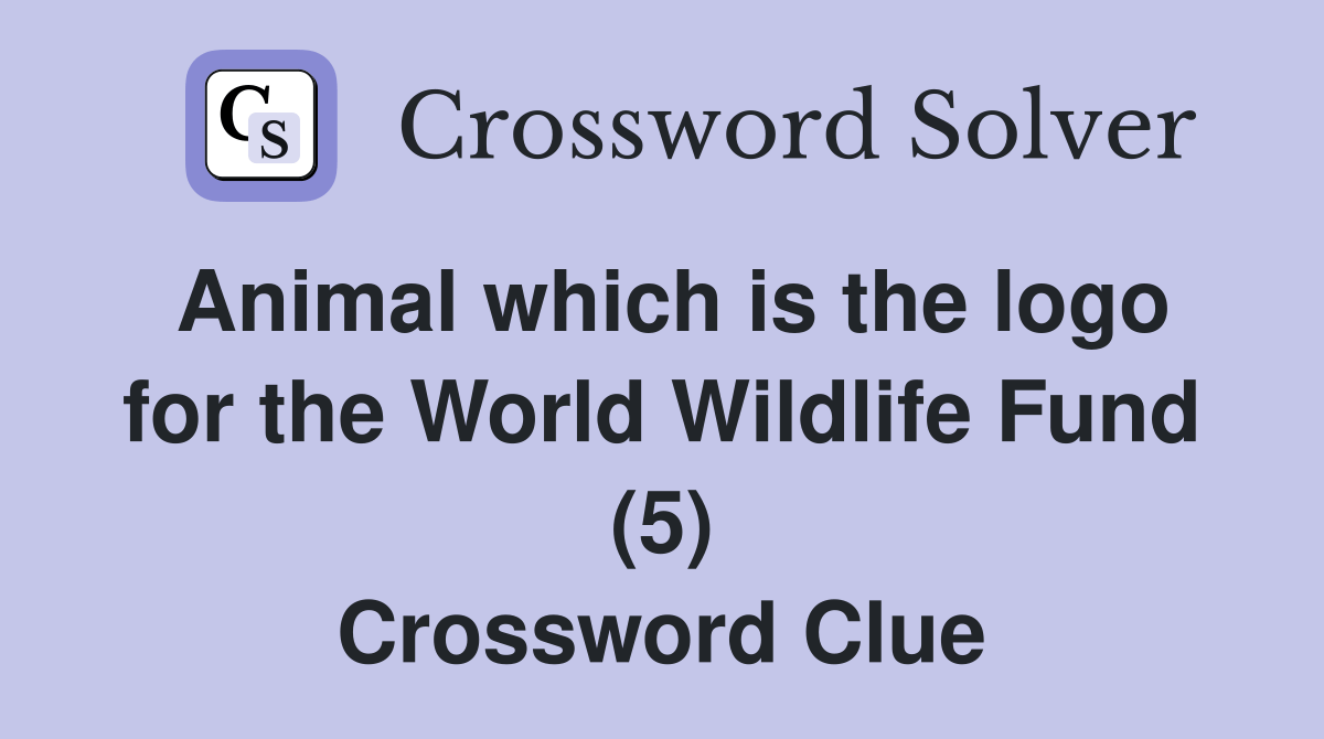 Animal which is the logo for the World Wildlife Fund (5) Crossword
